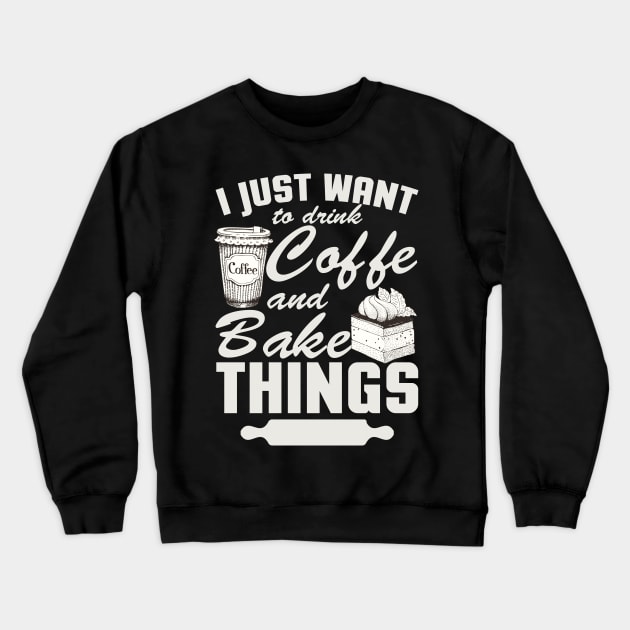 I Just Want To Drink Coffee Crewneck Sweatshirt by jrsv22